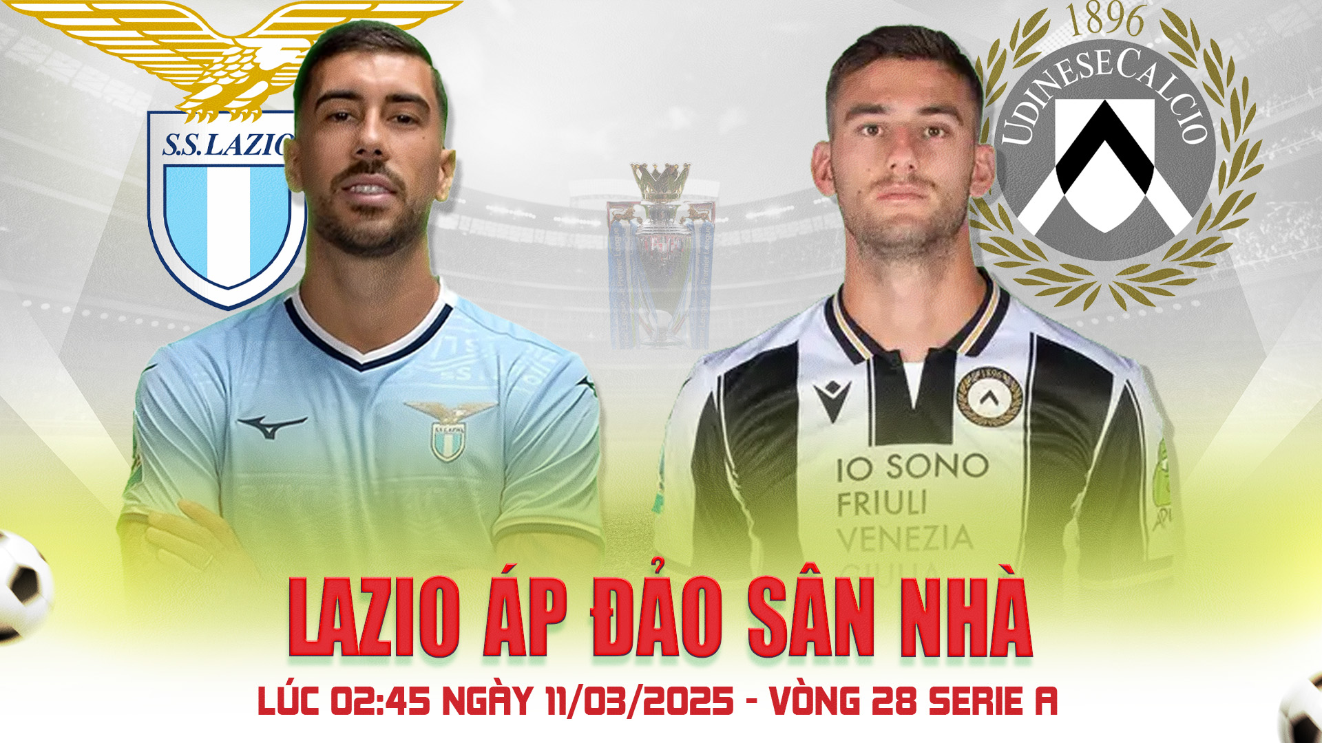 Lazio vs Udinese - 02:45, Ngày 11/03/2025 | Vòng 28 Serie A CO88