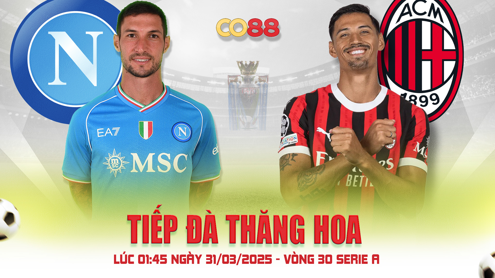Nhận định Napoli vs AC Milan - Vòng 30 Serie A (01:45 - 31/03/2025) CO88