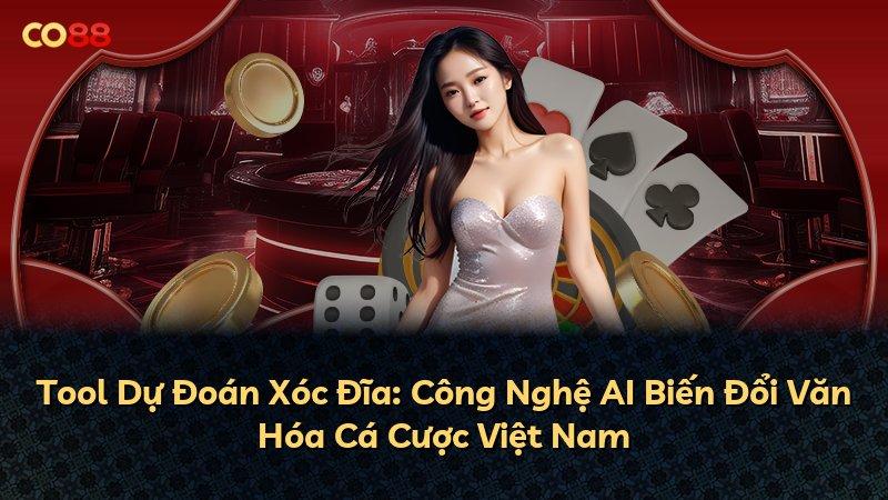 Tool Dự Đoán Xóc Đĩa: Công Nghệ AI Biến Đổi Văn Hóa Cá Cược Việt Nam CO88